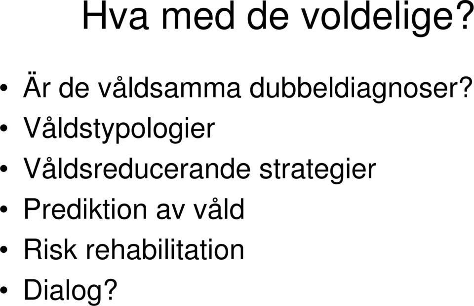 Våldstypologier Våldsreducerande