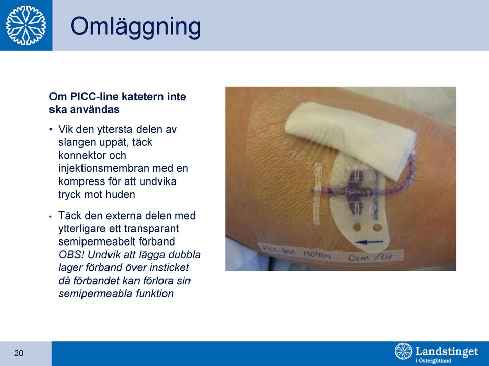 den externa delen med ytterligare ett transparant semipermeabelt förband OBS!