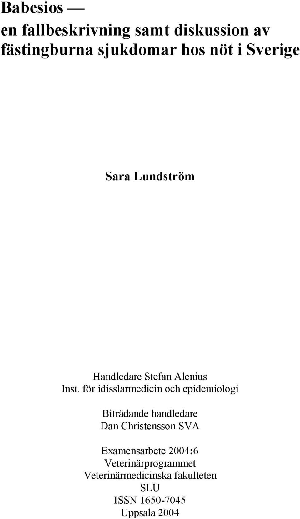 för idisslarmedicin och epidemiologi Biträdande handledare Dan Christensson SVA