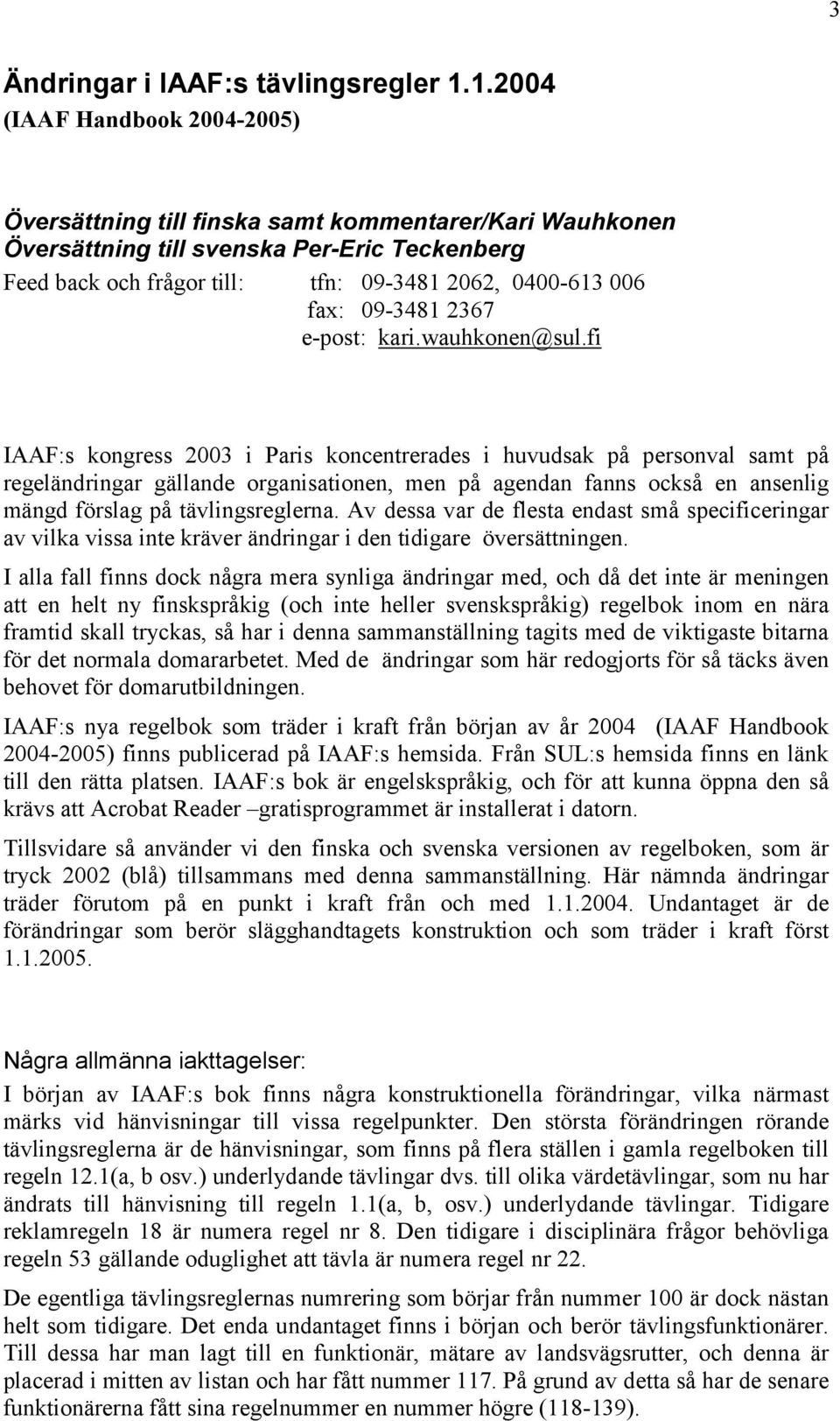 09-3481 2367 e-post: kari.wauhkonen@sul.