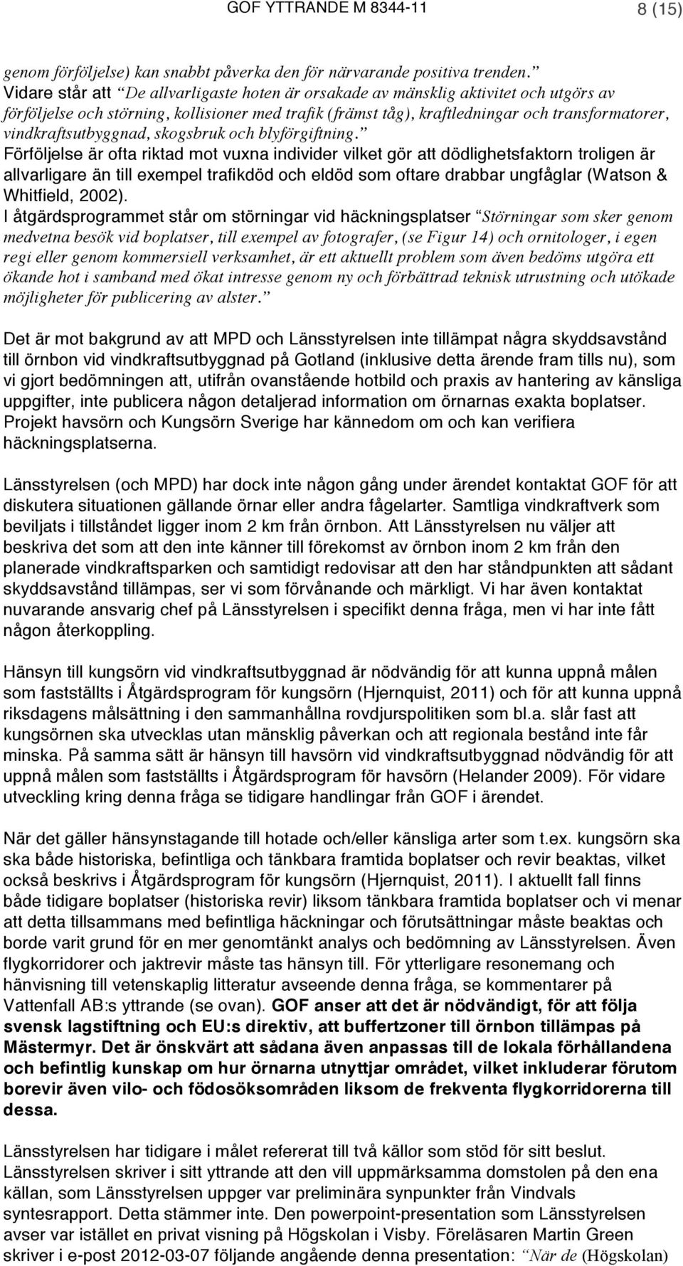vindkraftsutbyggnad, skogsbruk och blyförgiftning.