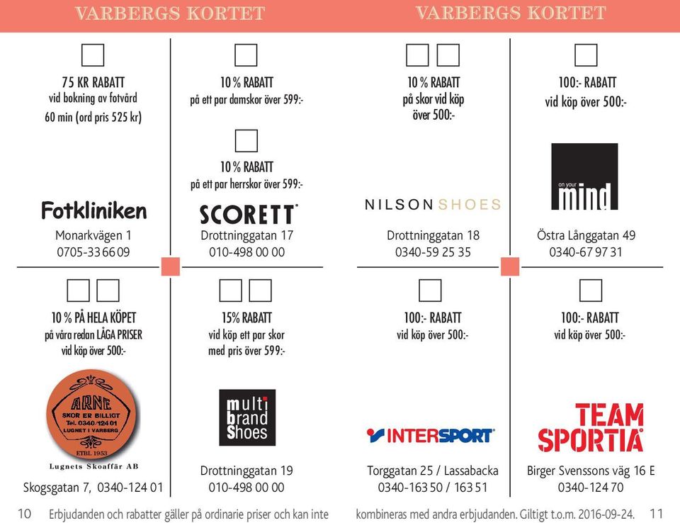 15% RABATT vid köp ett par skor med pris över 599:- vid köp över 500:- vid köp över 500:- LUGNET I VARBERG ETBL 1953 Lugnets Skoaffär AB Tel.