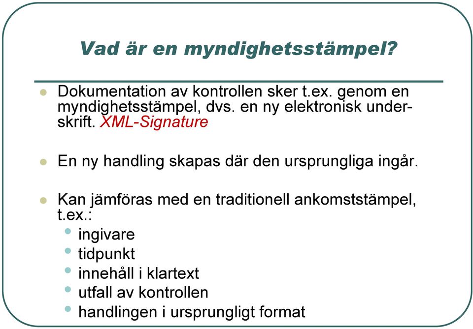 XML-Signature En ny handling skapas där den ursprungliga ingår.