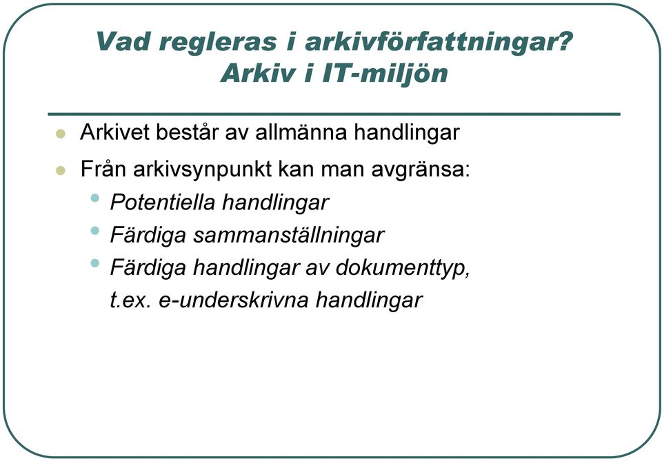 arkivsynpunkt kan man avgränsa: Potentiella handlingar