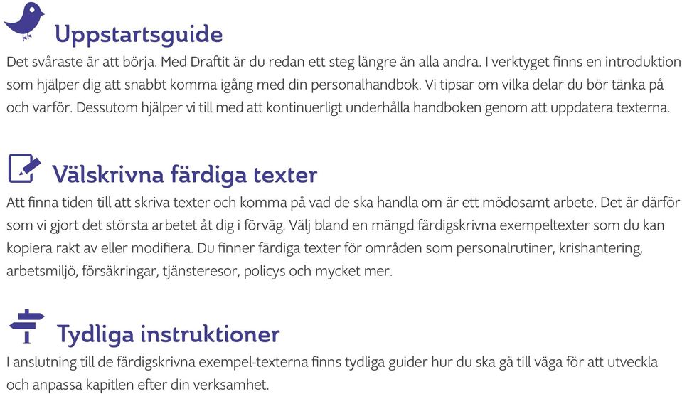 Välskrivna färdiga texter Att finna tiden till att skriva texter och komma på vad de ska handla om är ett mödosamt arbete. Det är därför som vi gjort det största arbetet åt dig i förväg.