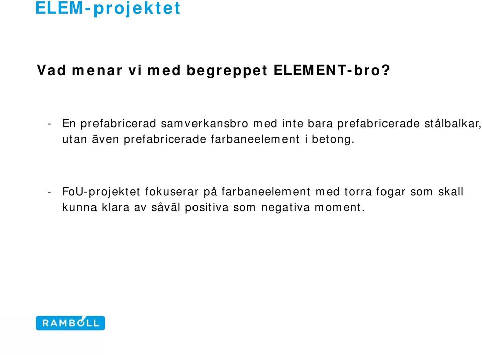 utan även prefabricerade farbaneelement i betong.