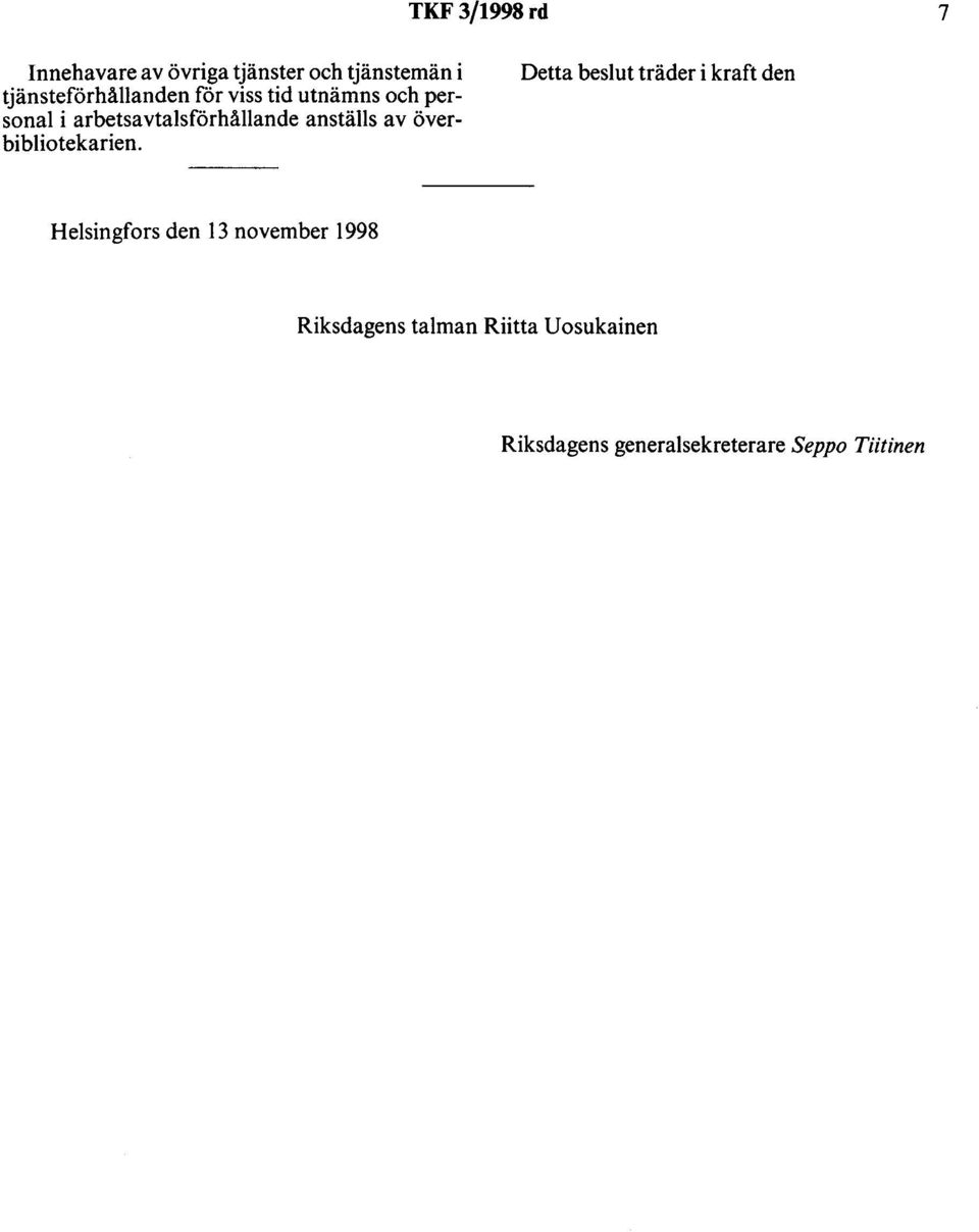 anställs av överbibliotekarien.
