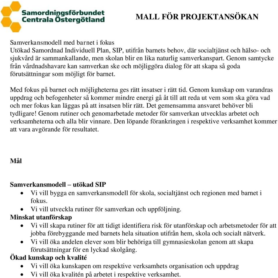 Med fokus på barnet och möjligheterna ges rätt insatser i rätt tid.