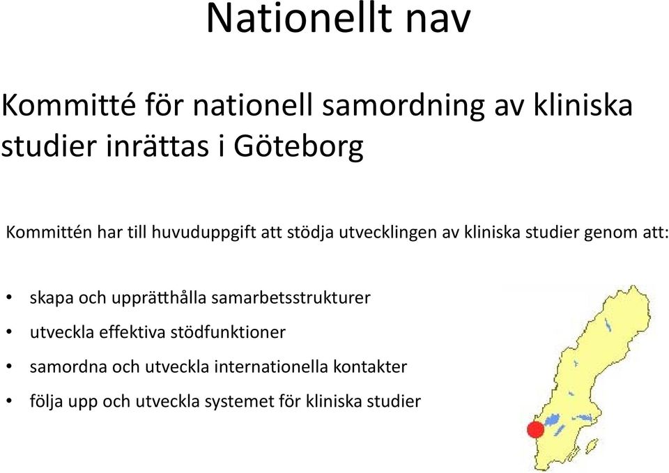 genom att: skapa och upprä hålla samarbetsstrukturer utveckla effektiva stödfunktioner