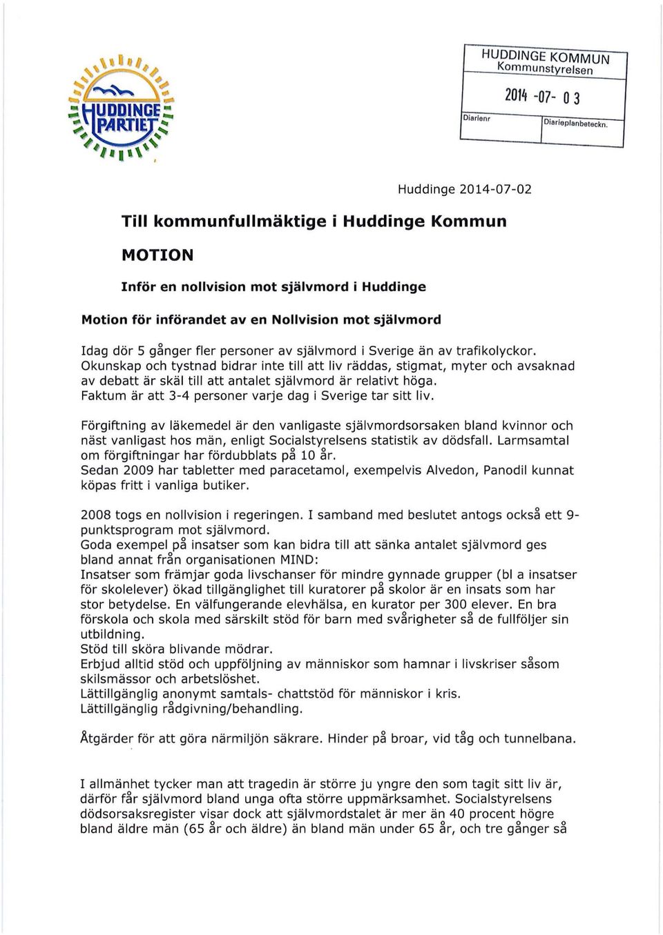 av självmord i Sverige än av trafikolyckor. Okunskap och tystnad bidrar inte till att liv räddas, stigmat, myter och avsaknad av debatt är skäl till att antalet självmord är relativt höga.