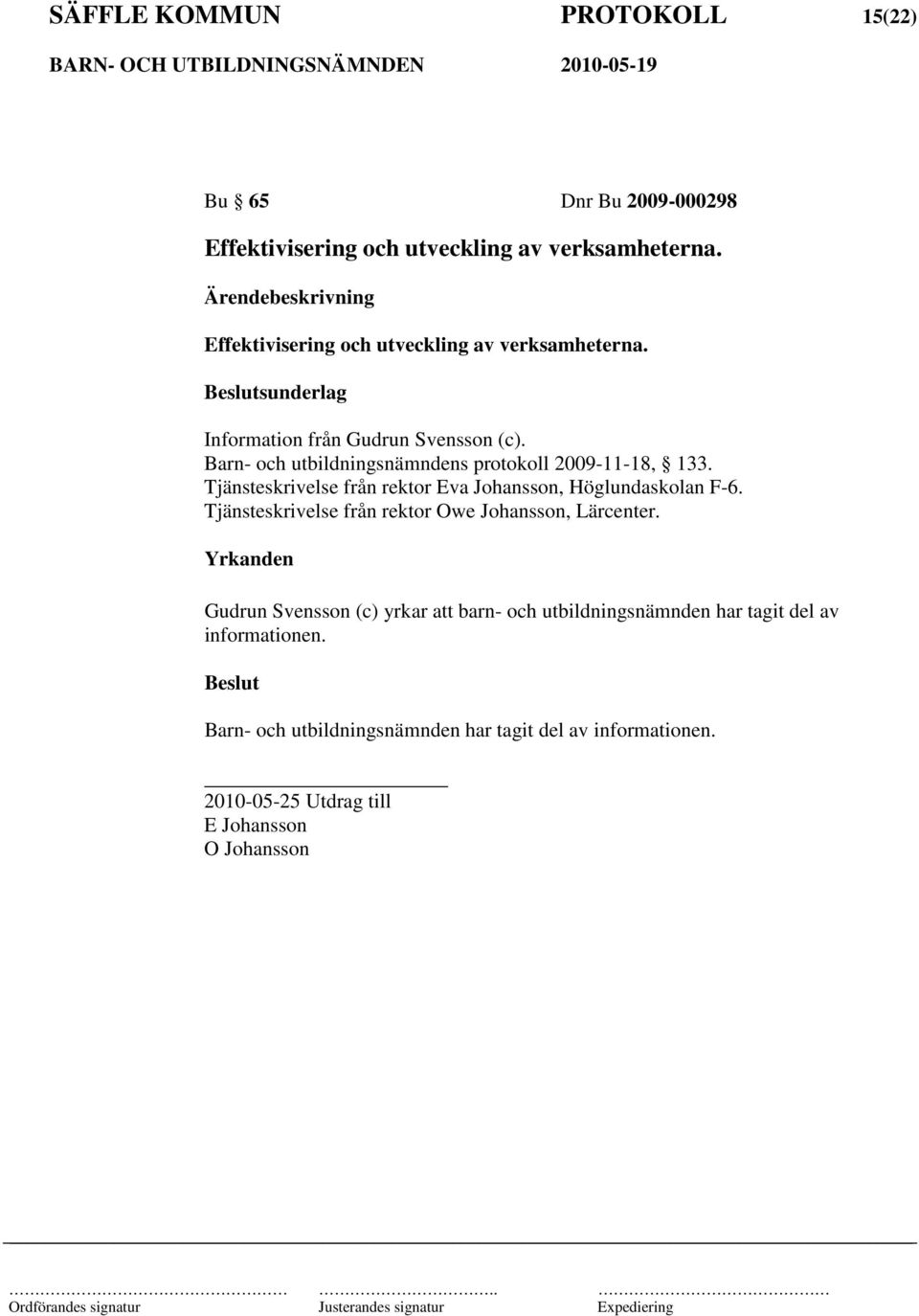 Barn- och utbildningsnämndens protokoll 2009-11-18, 133. Tjänsteskrivelse från rektor Eva Johansson, Höglundaskolan F-6.