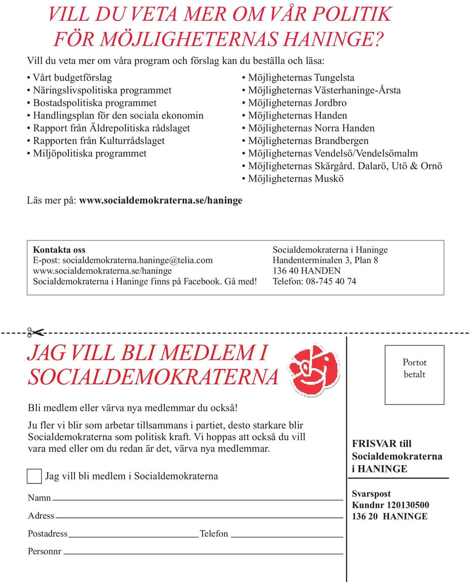 från Äldrepolitiska rådslaget Rapporten från Kulturrådslaget Miljöpolitiska programmet Läs mer på: www.socialdemokraterna.