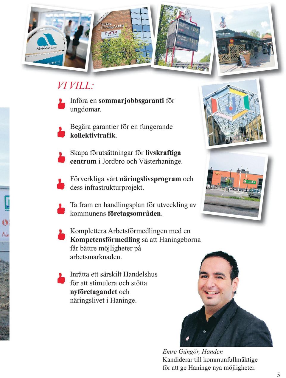 Ta fram en handlingsplan för utveckling av kommunens företagsområden.