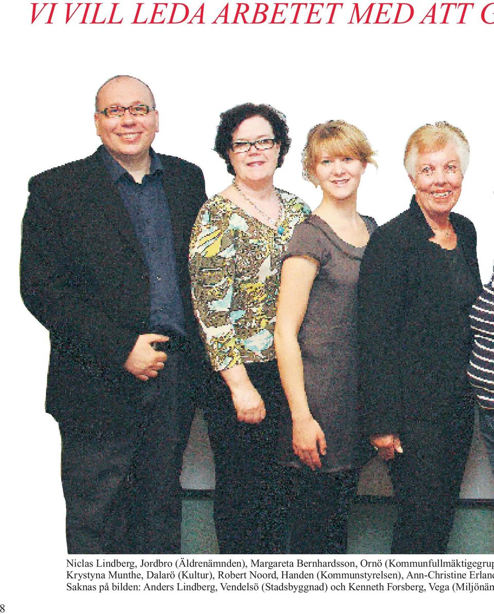 (Kultur), Robert Noord, Handen (Kommun styrelsen), Ann-Christine Erland Saknas