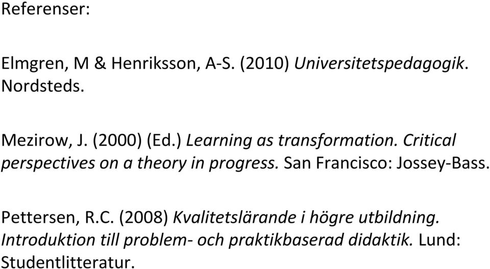 Critical perspectives on a theory in progress. San Francisco: Jossey-Bass. Pettersen, R.