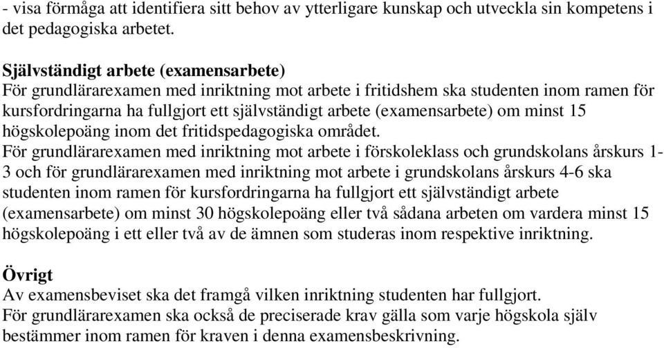 minst 15 högskolepoäng inom det fritidspedagogiska området.