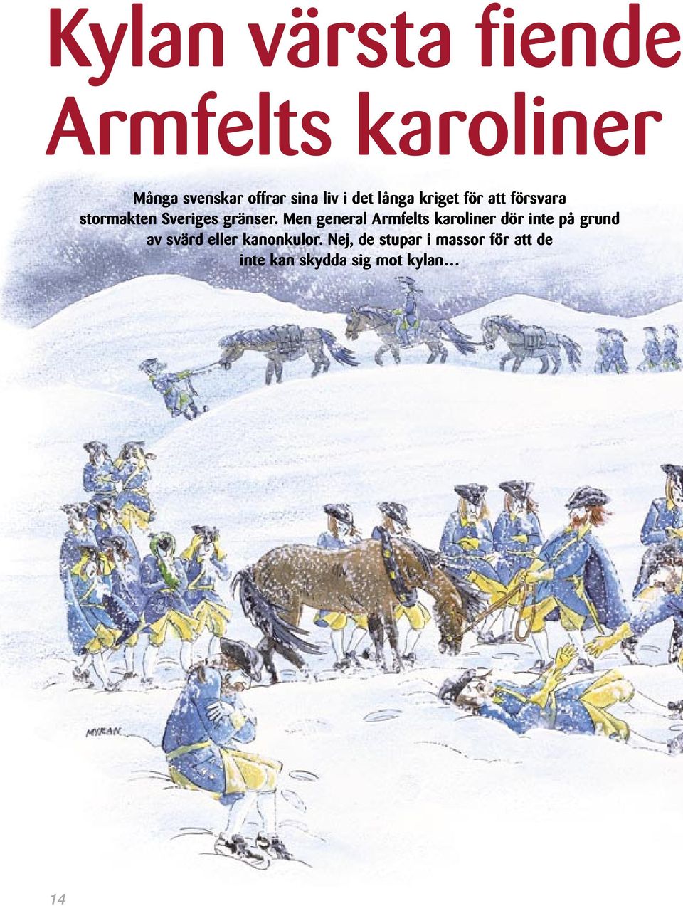 Men general Armfelts karoliner dör inte på grund av svärd eller