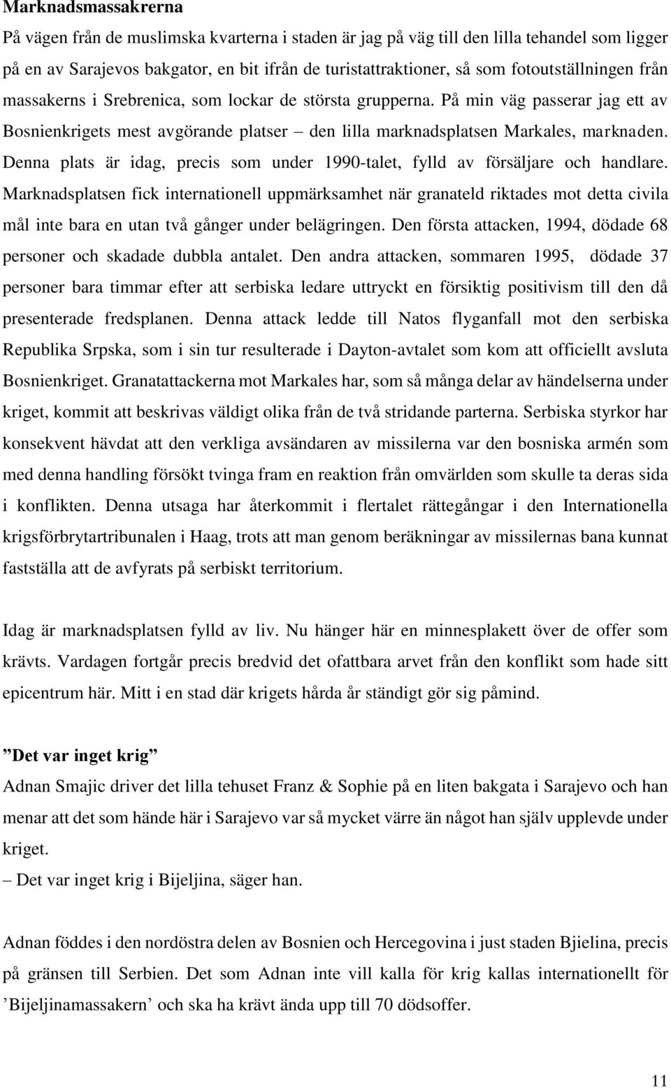 Denna plats är idag, precis som under 1990-talet, fylld av försäljare och handlare.