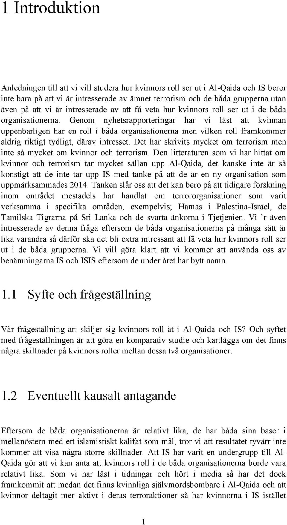Genom nyhetsrapporteringar har vi läst att kvinnan uppenbarligen har en roll i båda organisationerna men vilken roll framkommer aldrig riktigt tydligt, därav intresset.