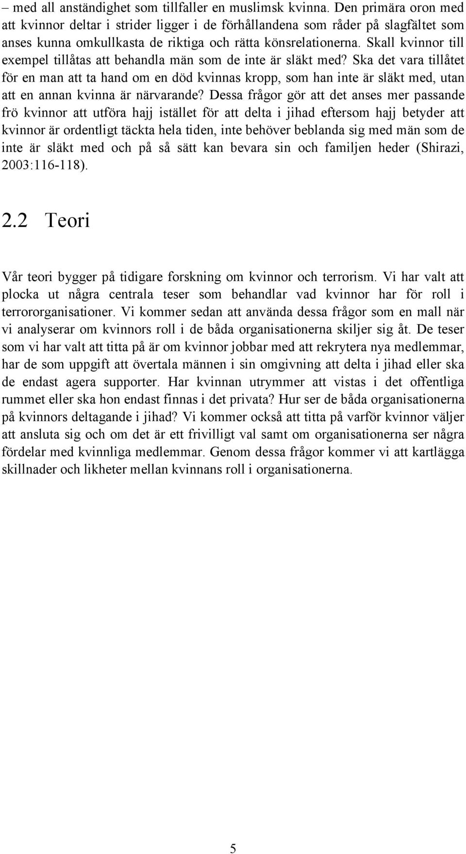 Skall kvinnor till exempel tillåtas att behandla män som de inte är släkt med?