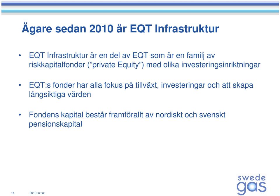 EQT:s fonder har alla fokus på tillväxt, investeringar och att skapa långsiktiga