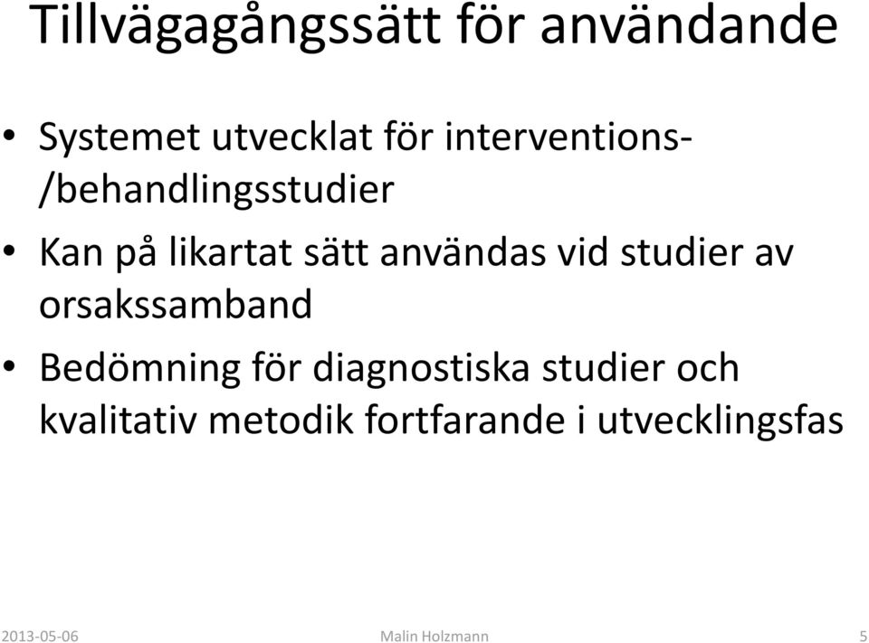 vid studier av orsakssamband Bedömning för diagnostiska studier