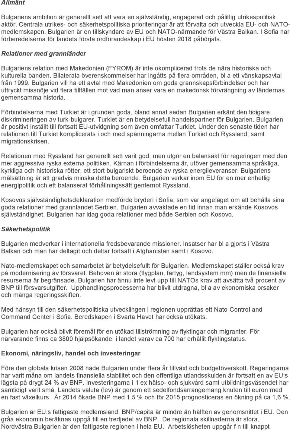 I Sofia har förberedelserna för landets första ordförandeskap i EU hösten 2018 påbörjats.