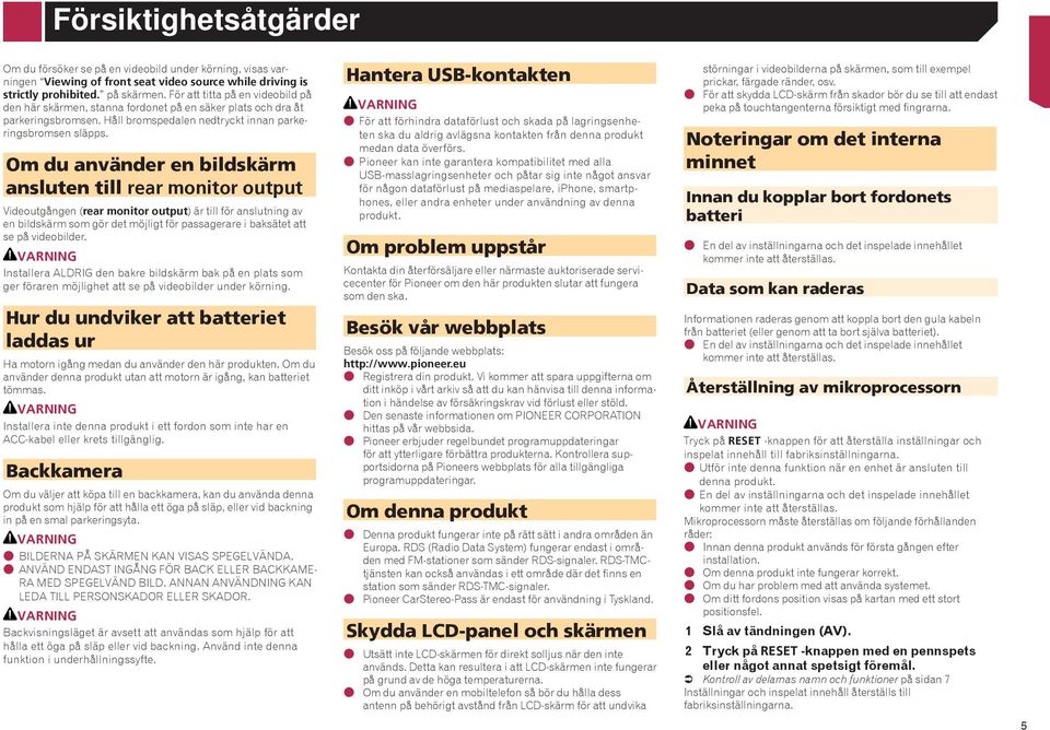 Om du använder en bildskärm ansluten till rear monitor output Videoutgången (rear monitor output) är till för anslutning av en bildskärm som gör det möjligt för passagerare i baksätet att se på