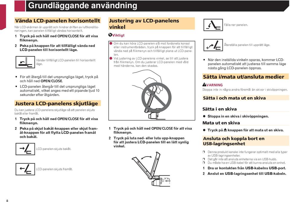 För att återgå till det ursprungliga läget, tryck på och håll ned OPEN/CLOSE. LCD-panelen återgår till det ursprungliga läget automatiskt, vilket anges med ett pipande ljud 10 sekunder efter åtgärden.
