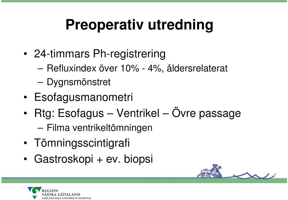 Esofagusmanometri Rtg: Esofagus Ventrikel Övre passage