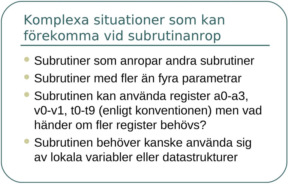 register a0-a3, v0-v1, t0-t9 (enligt konventionen) men vad händer om fler