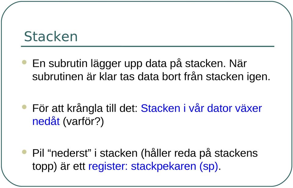 För att krångla till det: Stacken i vår dator växer nedåt