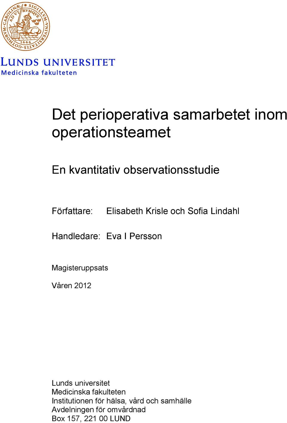Eva I Persson Magisteruppsats Våren 2012 Lunds universitet Medicinska