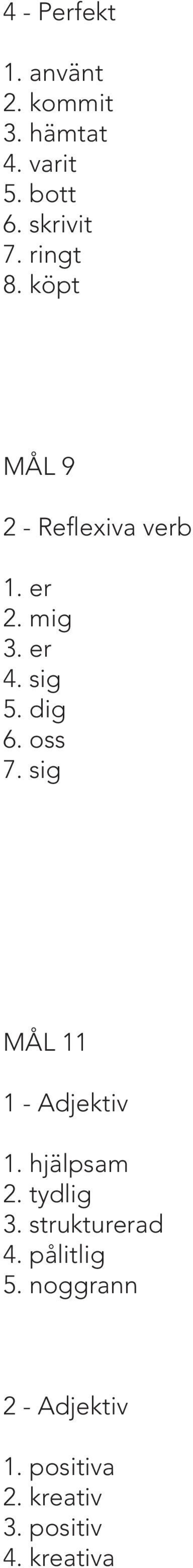 oss 7. sig MÅL 11 1 - Adjektiv 1. hjälpsam 2. tydlig 3. strukturerad 4.