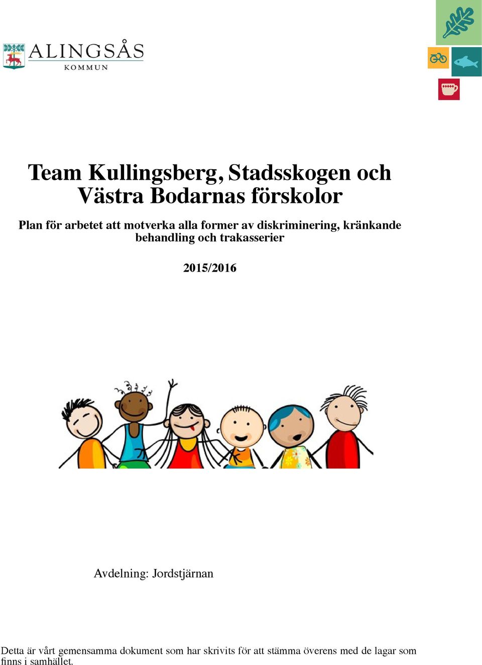 och trakasserier 2015/2016 Avdelning: Jordstjärnan Detta är vårt gemensamma