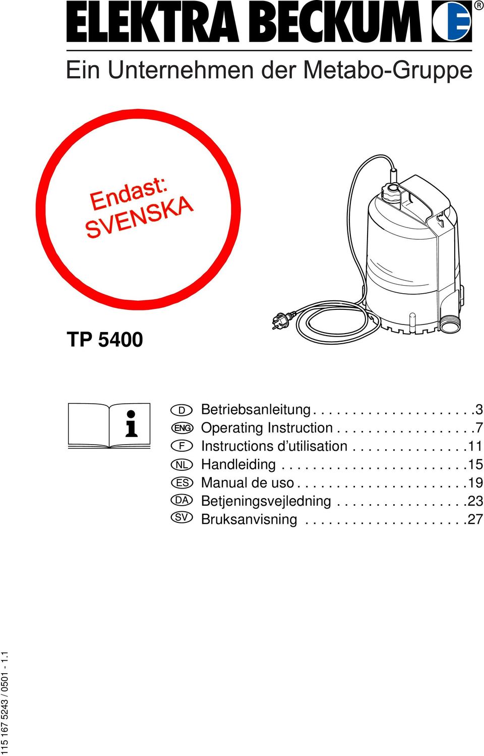 .......................15 Manual de uso......................19 Betjeningsvejledning.