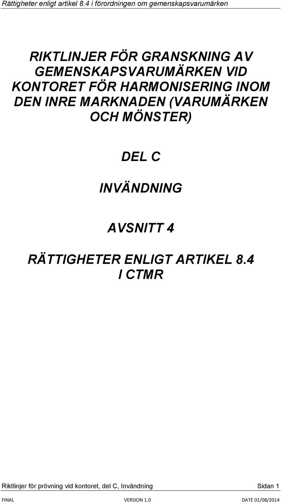 MÖNSTER) DEL C INVÄNDNING AVSNITT 4 RÄTTIGHETER ENLIGT ARTIKEL 8.