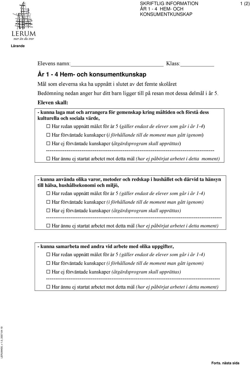 använda olika varor, metoder och redskap i hushållet och därvid ta hänsyn till hälsa,