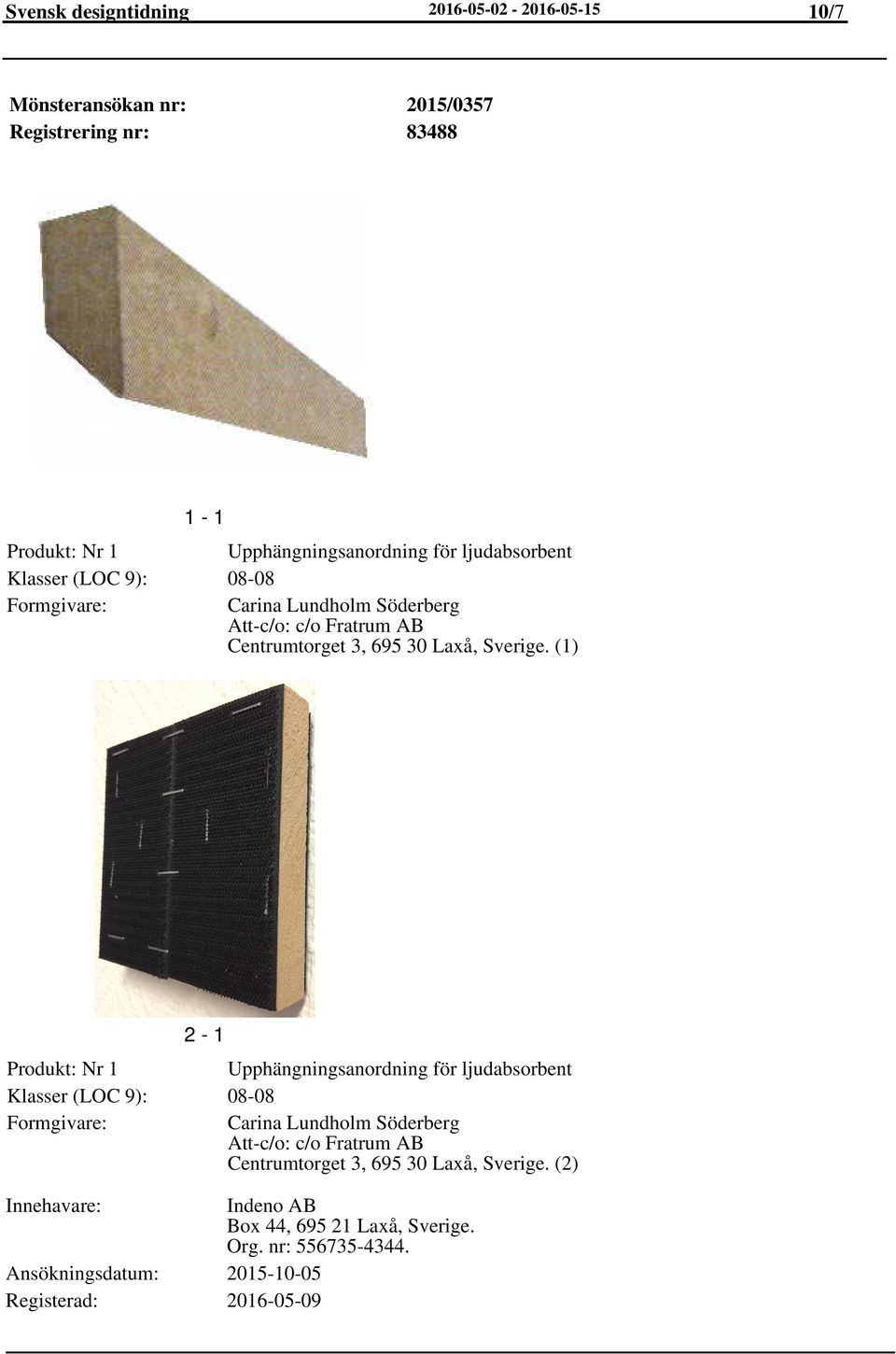 (1) 2-1 Produkt: Nr 1 Upphängningsanordning  (2) Indeno AB Box 44, 695 21 Laxå, Sverige. Org. nr: 556735-4344.