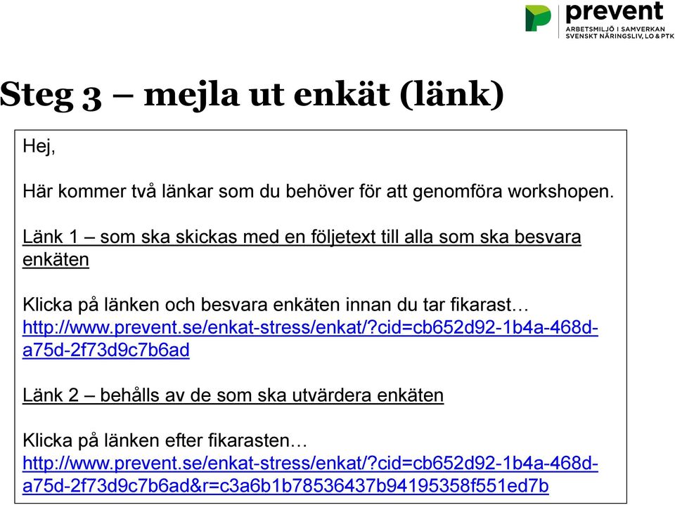 innan du tar fikarast http://www.prevent.se/enkat-stress/enkat/?