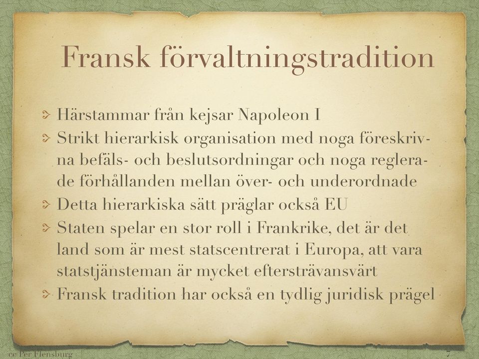 hierarkiska sätt präglar också EU Staten spelar en stor roll i Frankrike, det är det land som är mest