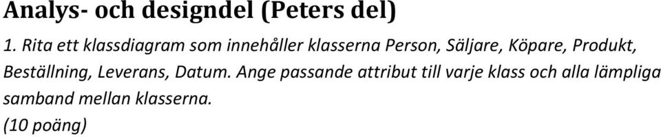 Säljare, Köpare, Produkt, Beställning, Leverans, Datum.