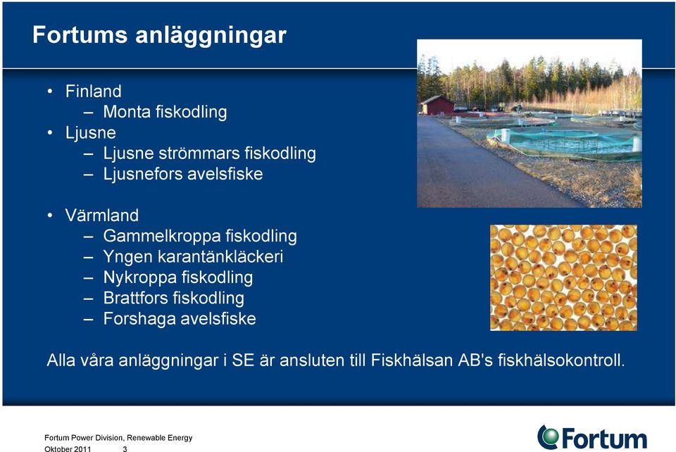 karantänkläckeri Nykroppa fiskodling Brattfors fiskodling Forshaga avelsfiske