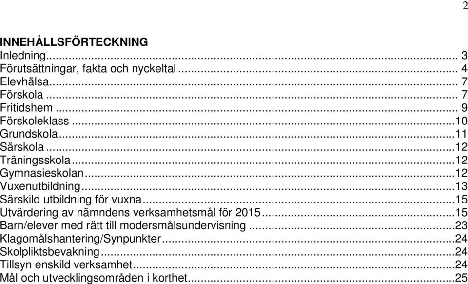 ..13 Särskild utbildning för vuxna...15 Utvärdering av nämndens verksamhetsmål för 2015.