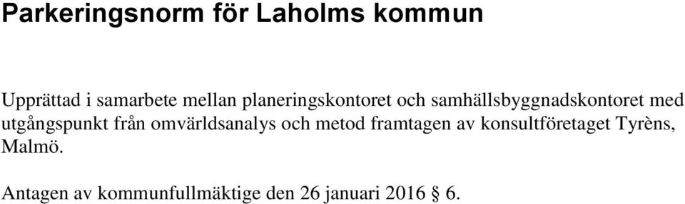 utgångspunkt från omvärldsanalys och metod framtagen av