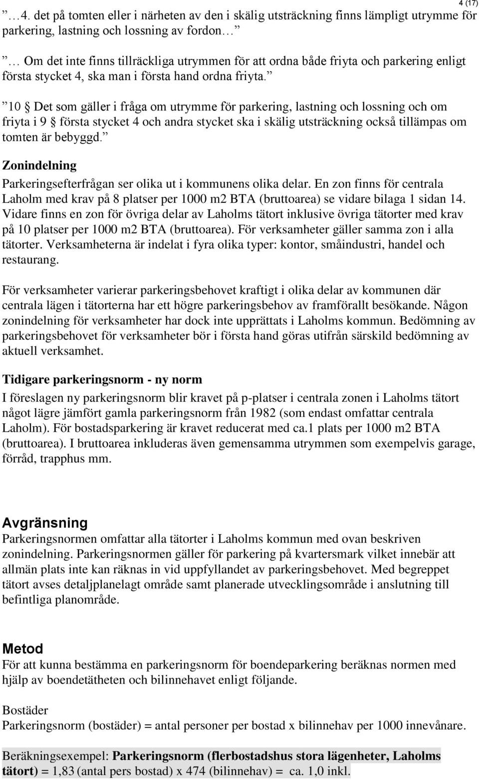 parkering enligt första stycket 4, ska man i första hand ordna friyta.