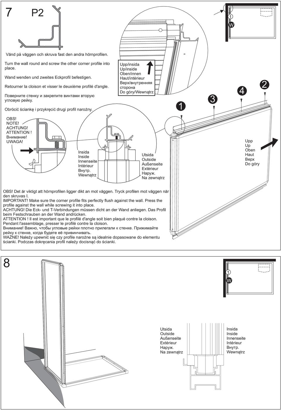 Поверните стенку и закрепите винтами вторую Верх/ внутренняя сторона Do góry / Wewnątrz угловую рейку. Obrócić ściankę i przykręcić drugi profil narożny. 1 3 4 2 OBS! NOTE! ACHTUNG! ATTENTION!