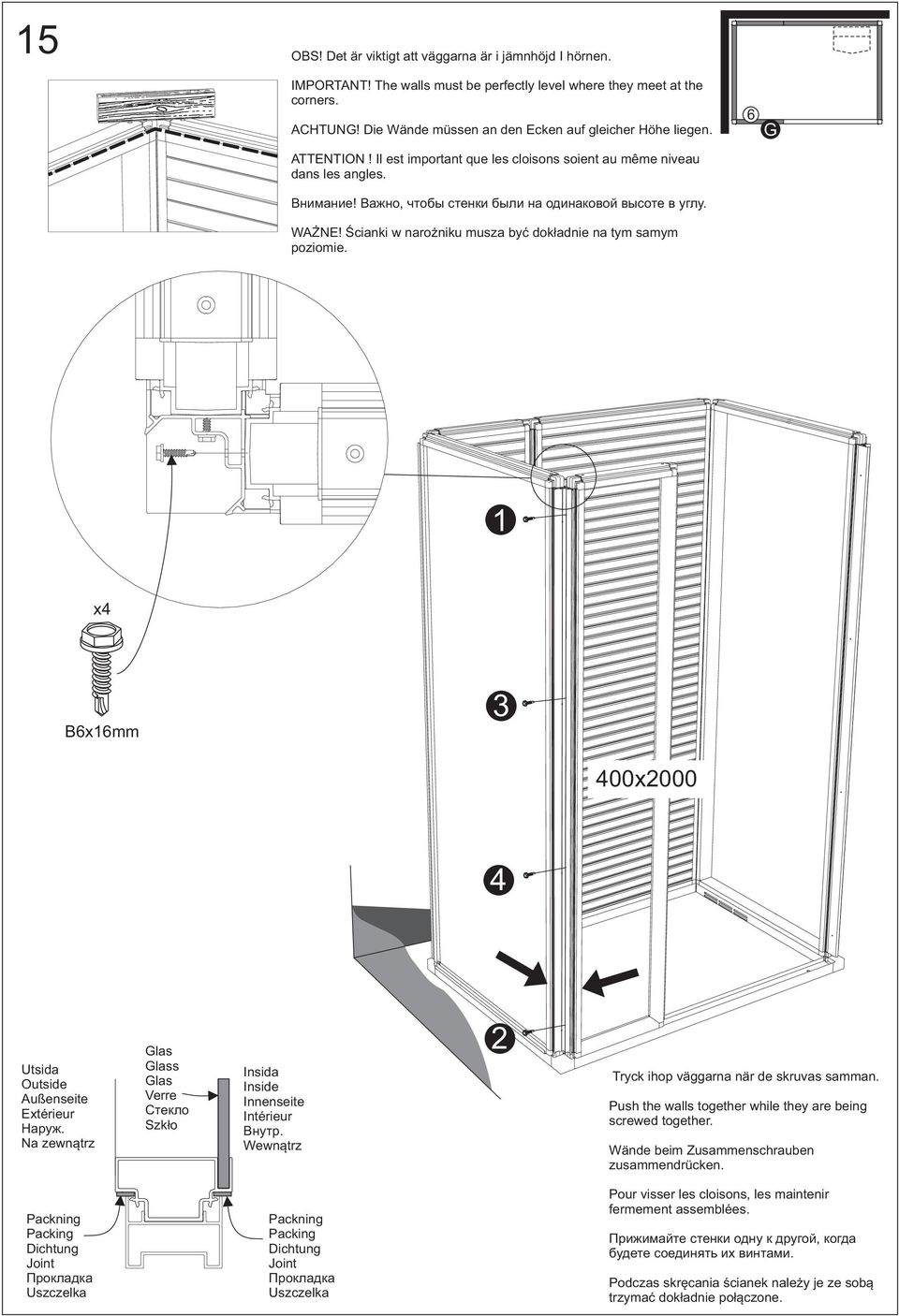 Важно, чтобы стенки были на одинаковой высоте в углу. WAŻNE! Ścianki w narożniku musza być dokładnie na tym samym poziomie. 1 x4 B6x16mm 3 400x2000 4 Utsida Outside Außenseite Extérieur Наруж.