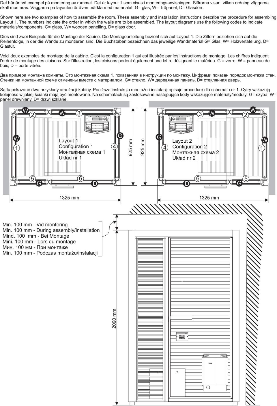 These assembly and installation instructions describe the procedure for assembling Layout 1. The numbers indicate the order in which the walls are to be assembled.