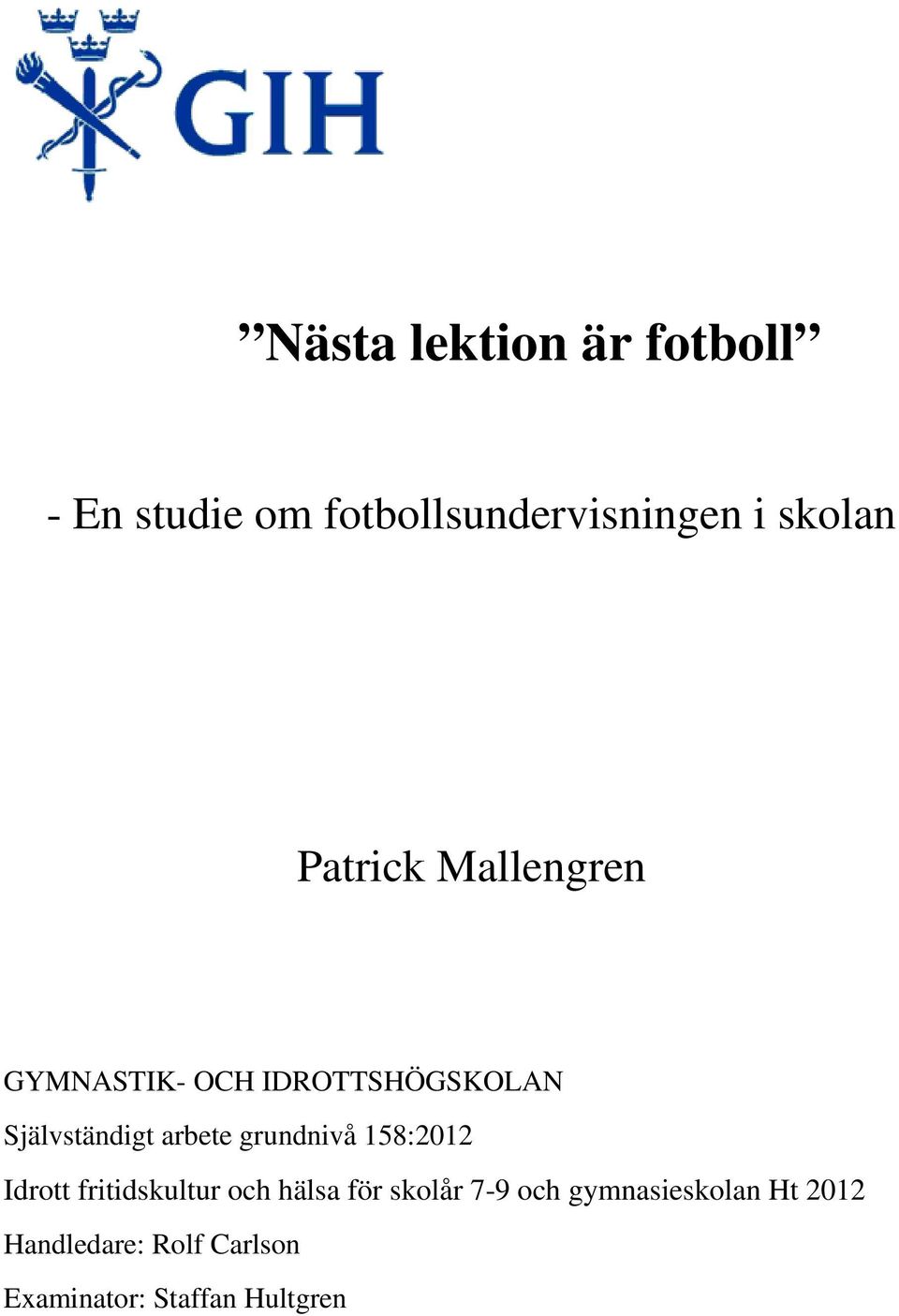 grundnivå 158:2012 Idrott fritidskultur och hälsa för skolår 7-9 och